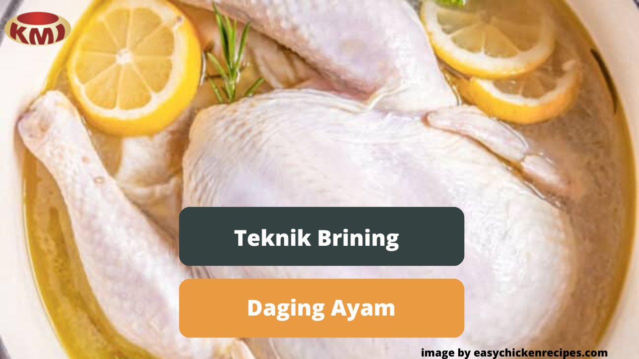 Berikut Ini Cara Melakukan Teknik Brining Daging Ayam